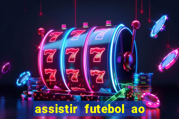 assistir futebol ao vivo rcm